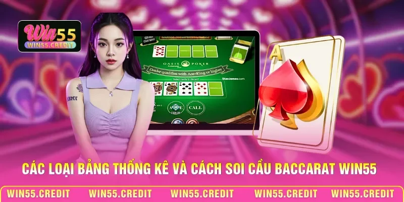 Các loại bảng thống kê và cách soi cầu Baccarat Win55