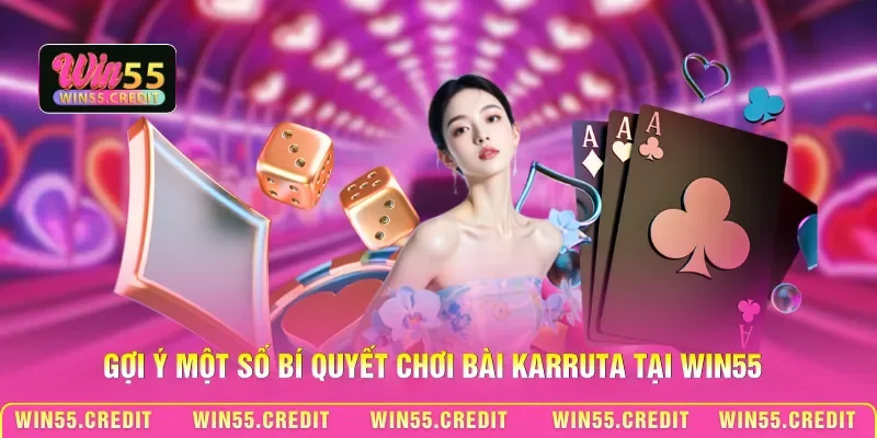 Hướng Dẫn Bài Karuta Win55 - Chiến Thuật Thắng Liền Tay 3 Gợi ý một số bí quyết chơi bài Karruta tại Win55