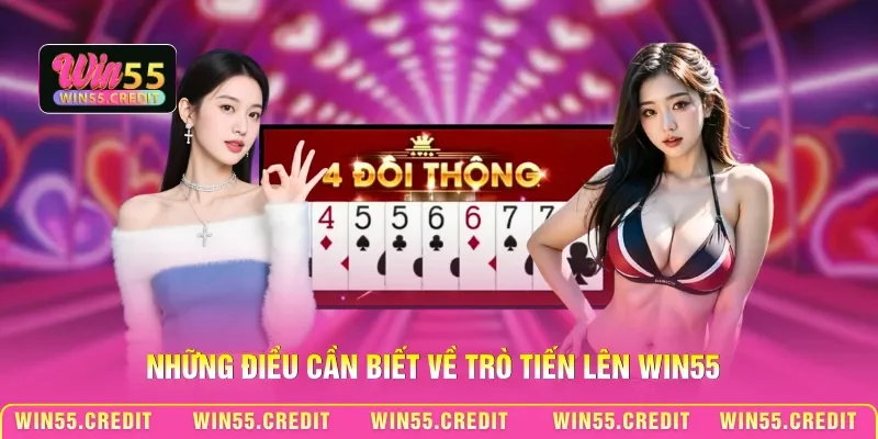 Những điều cần biết về trò Tiến lên Win55