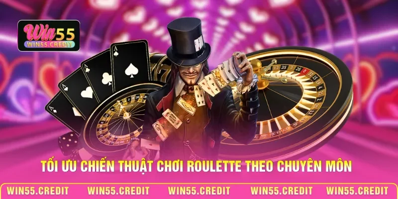 Hướng Dẫn Roulette Win55 Từ A Đến Z Dành Cho Hội Viên 3 Tối ưu chiến thuật chơi Roulette theo chuyên môn
