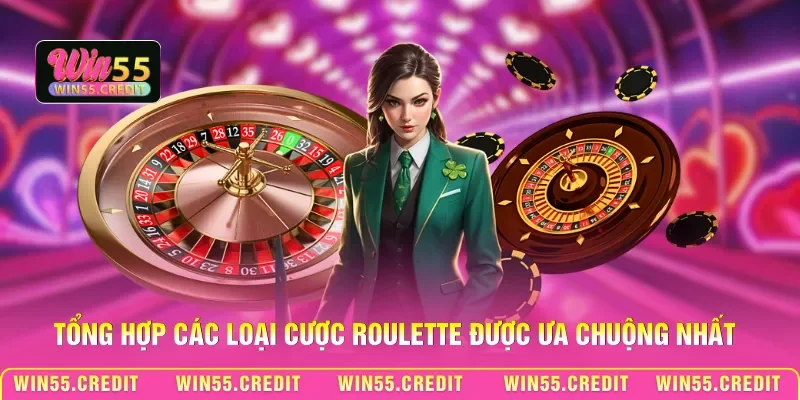 Hướng Dẫn Roulette Win55 Từ A Đến Z Dành Cho Hội Viên 2 Tổng hợp các loại cược Roulette được ưa chuộng nhất