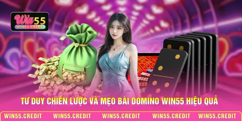 Mẹo Bài Domino Win55 - Chiến Thuật Chinh Phục Bàn Cược 1 Tư duy chiến lược và mẹo bài Domino Win55 hiệu quả